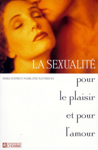 LA SEXUALITE. Pour le plaisir et pour l'amour