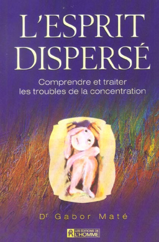 L'esprit dispersé. Comprendre et traiter les troubles de la concentration