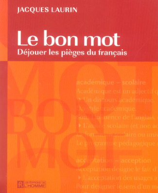 Le bon mot. Déjouer les pièges du français