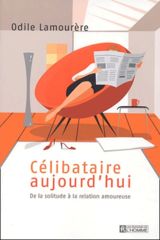Célibataire aujourd'hui. De la solitude à la relation amoureuse