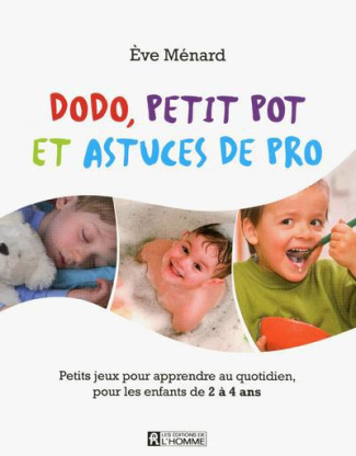 Dodo, petit pot et astuces de pro. Petits jeux pour apprendre au quotidien, pour les enfants de 2 à