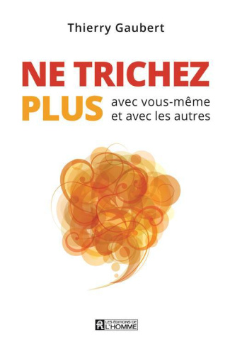 Ne trichez plus avec vous-même et avec les autres