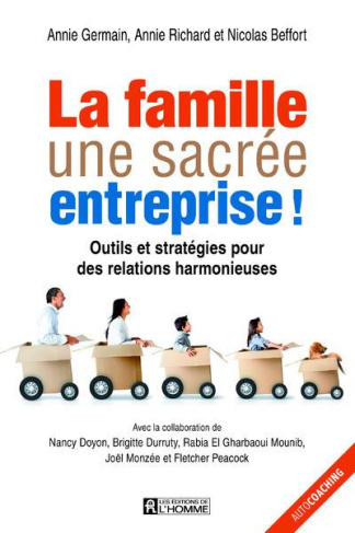 La famille, une sacrée entreprise ! Outils et stratégies pour des relations harmonieuses