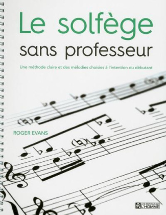Le solfège sans professeur. Une méthode claire et des mélodies choisies à l'intention du débutant
