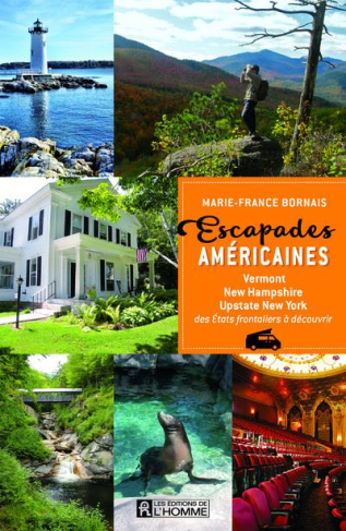 Escapades américaines. Vermont, New Hampshire, Upstate New York, des Etats frontaliers à découvrir