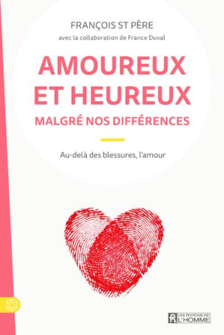 Amoureux et heureux malgré nos différences. Au-delà des blessures, l'amour