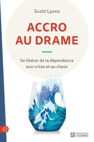 Accro au drame. Se libérer de la dépensance aux crises et au chaos