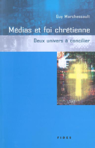 Médias et foi chrétienne : deux univers à concilier. Divergences et convergences