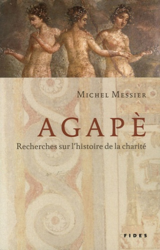 Agapè. Recherches sur l'histoire de la charité