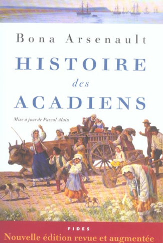 Histoire des Acadiens. Edition revue et augmentée