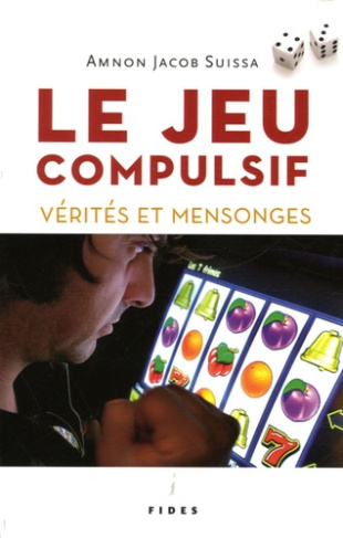 Le jeu compulsif. Vérités et mensonges
