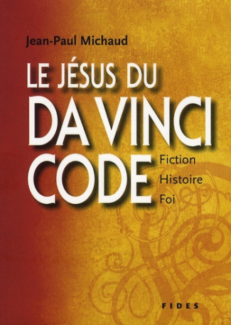 Le Jésus du Da Vinci Code. Fiction, histoire et foi
