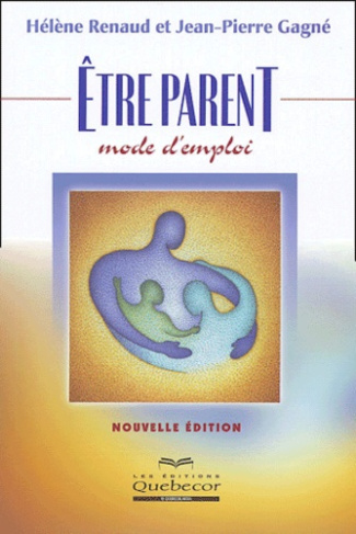 Etre parent, mode d'emploi. Edition 2004