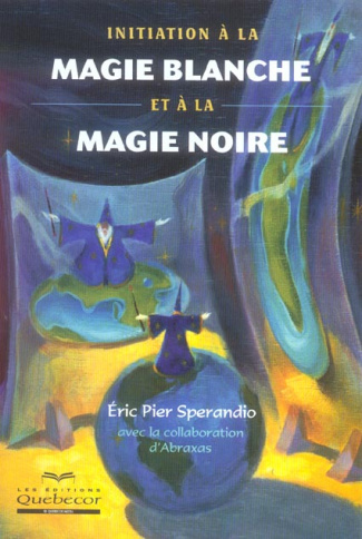 Initiation à la magie blanche et à la magie noire