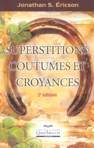 Superstitions, coutumes et croyances. 2e édition