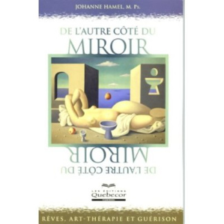 De l'autre côté du miroir. Rêves, art-thérapie et guérison