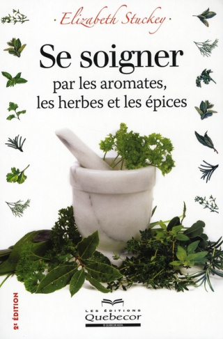 Se soigner par les aromates, les herbes et les épices. 2e édition
