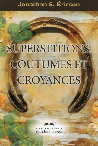 Superstitions, coutumes et croyances. 3e édition