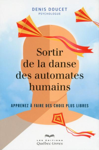 Sortir de la danse des automates humains. Apprenez à faire des choix plus libres