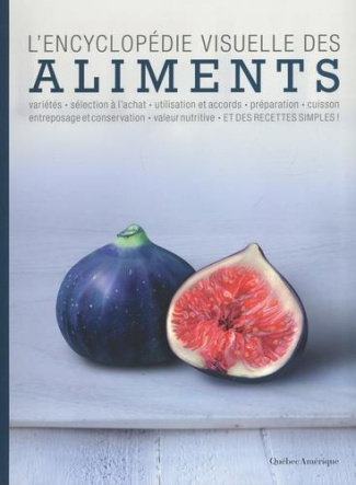 L'encyclopédie visuelle des aliments. 2e édition