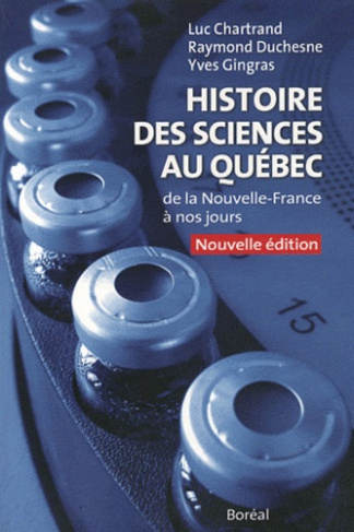 Histoire des sciences au Québec. De la Nouvelle-France à nos jours