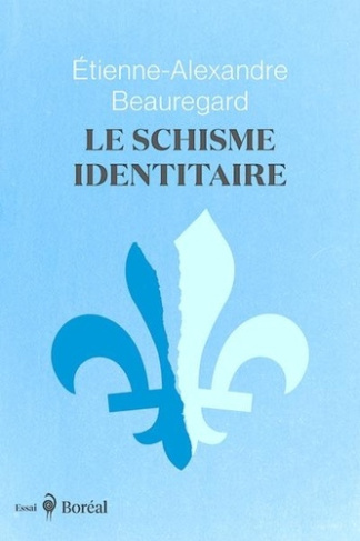 Le schisme identitaire. Guerre culturelle et imaginaire québécois