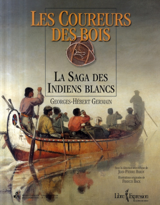 Les coureurs des bois. La saga des Indiens blancs