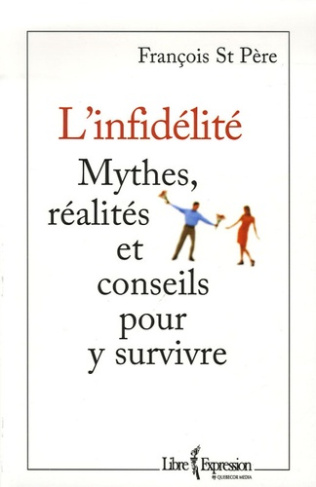 L'Infidèlité. Mythes, réalités et conseils pour y survivre