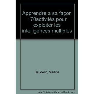 Apprendre a sa façon : 70activités pour exploiter les intelligences multiples