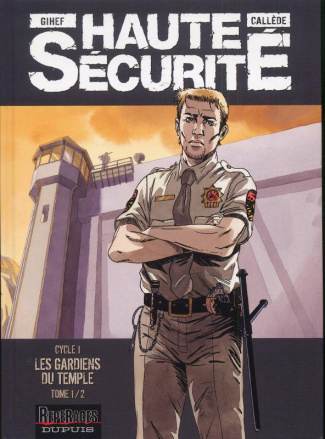 Haute sécurité : Les gardiens du temple. Tome 1