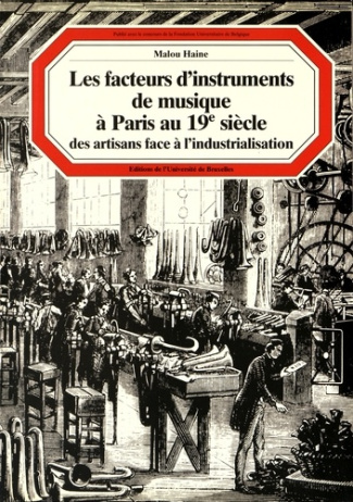 Les facteurs d'instruments de musique à Paris au XIXe siècle. Des artisans face à l'industrialisatio