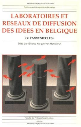 Laboratoires et réseaux de diffusion des idées en Belgique. (XIXe-Xxe siècles)