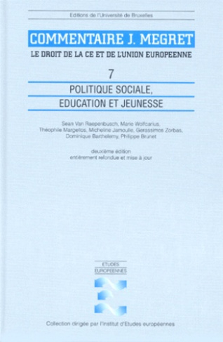 LE DROIT DE LA CE ET DE L'UNION EUROPEENNE. Tome 7, Politique sociale, éducation et jeunesse, 2ème é