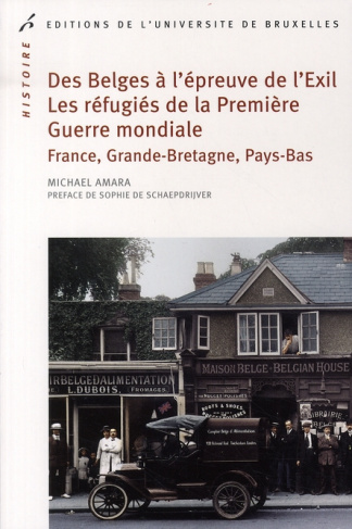 Des Belges à l'épreuve de l'Exil %3B Les réfugiés de la Première Guerre mondiale. France, Grande-Breta