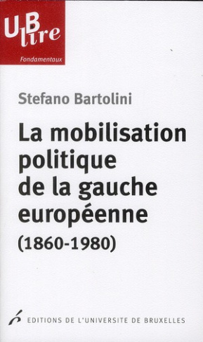La mobilisation politique de la gauche européenne (1860-1980). Le clivage de classe
