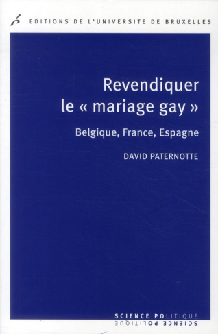 Revendiquer le "mariage gay". Belgique, France, Espagne