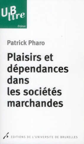 Plaisirs et dépendances dans les sociétés marchandes