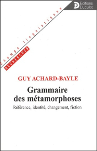 Grammaire des métamorphoses. Référence, identité, changement, fiction