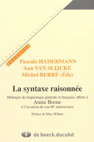La syntaxe raisonnée. Mélanges de linguistique générale et française offerts à Annie Boone à l'occas