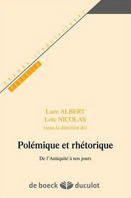 Polémique et rhétorique. De l'Antiquité à nos jours