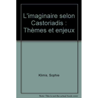 IMAGINAIRE SELON CASTORIADIS - THEMES ET ENJEUX