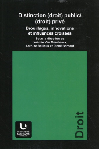 Distinction (droit) public/(droit) privé. Brouillages, innovations et influences croisées
