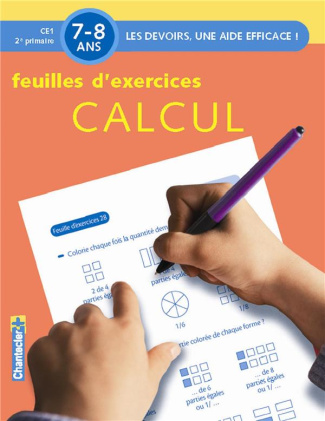Feuilles d'exercices Calcul, 7- 8 ans. CE1, 2e primaire