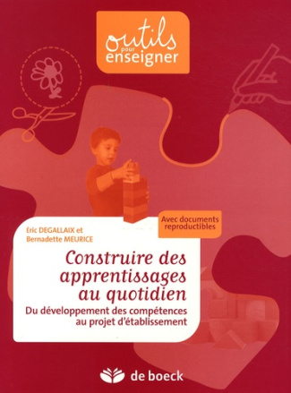Construire des apprentissages au quotidien / Du développement des compétences au projet d'établissem