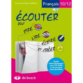 Ecouter pour dire, lire, écrire et créer. Français 10/12 ans