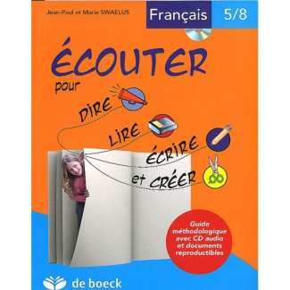 Ecouter pour dire, lire, écrire et créer/ Français 5 - 8 ans / Français 5/8