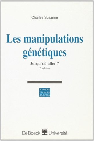 LES MANIPULATIONS GENETIQUES. Jusqu'où aller ? 2ème édition