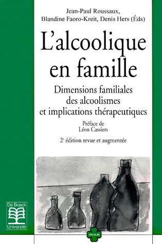 L'alcoolique en famille. Dimensions familiales des alcoolismes et implications thérapeutiques, 2ème