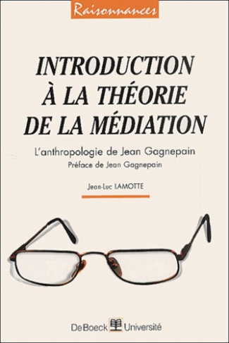 Introduction à la théorie de la médiation. L'anthropologie de Jean Gagnepain