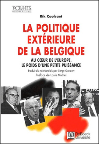 La politique extérieure de la Belgique. / Au coeur de l'Europe, le poids d'une petite puissance